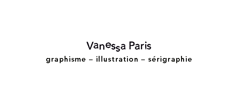 Vanessa Paris /// design graphique et sérigraphie