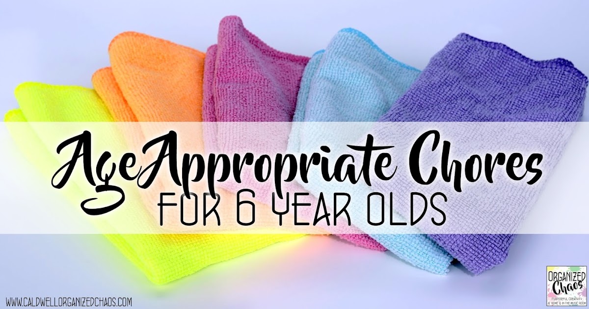 Appropriate Chores for 6YearOlds Organized Chaos