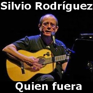 Silvio Rodriguez - Quien fuera Letra y acordes de guitarra y piano