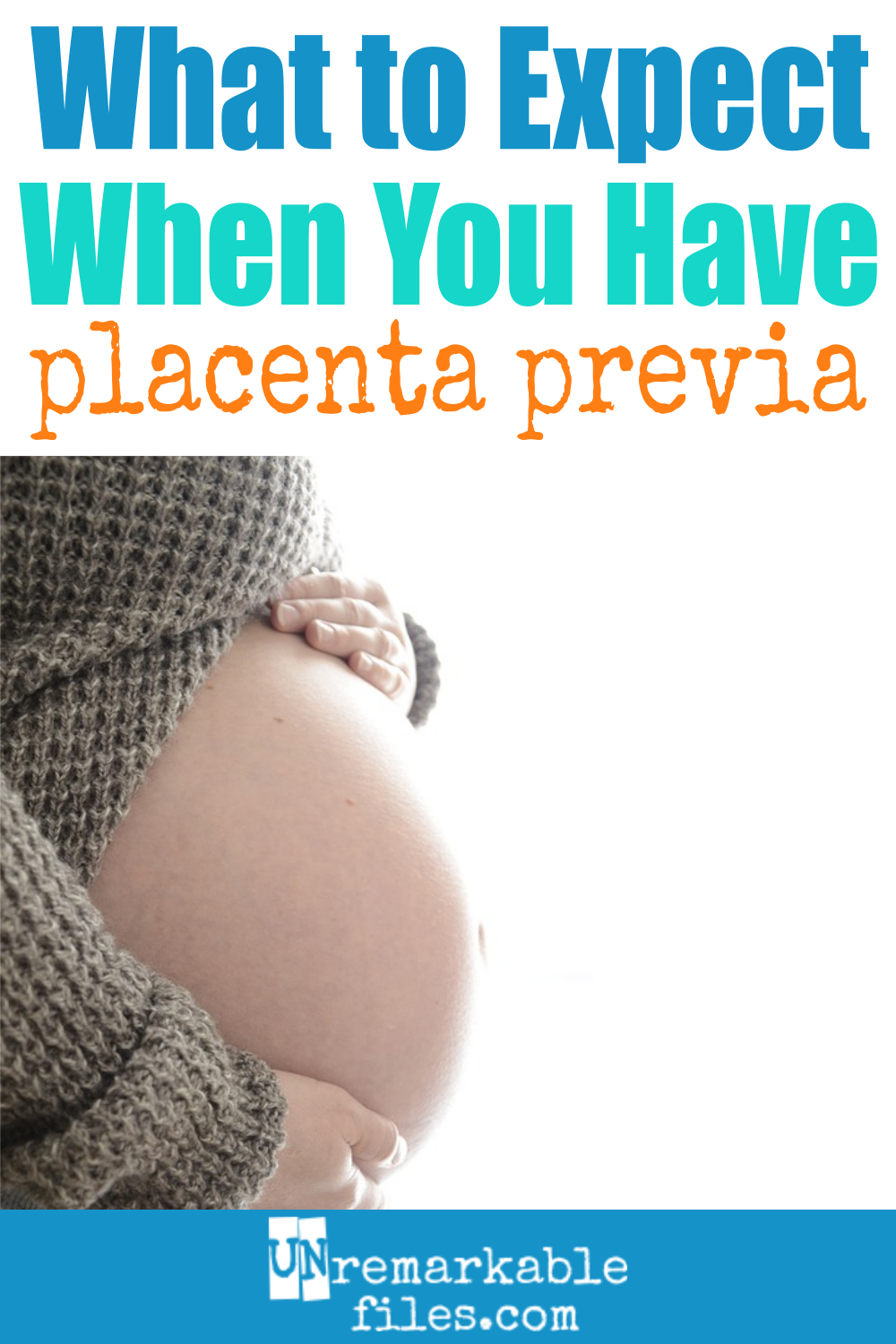 Unremarkable Files My Complete Placenta Previa Story