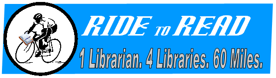 Ride to Read: 1 Librarian. 4 Libraries. 60 Miles.
