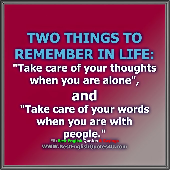 TWO THINGS TO REMEMBER IN LIFE: 