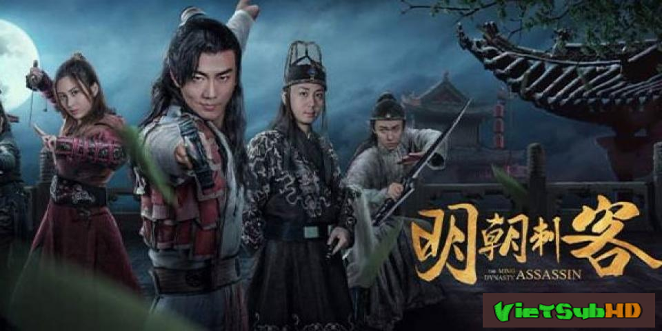 Phim Thích Khách Minh Triều VietSub HD | The Ming Dynasty Assassin 2017