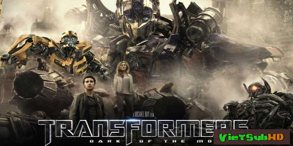 Phim Robot Đại Chiến 3: Vùng Tối Của Mặt Trăng VietSub HD | Transformers 3: Dark Of The Moon 2011