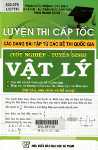 Luyện Thi Cấp Tốc Các Dạng Bài Tập Từ Các Đề Thi Quốc Gia Môn Vật Lý - Phạm Đức Cường