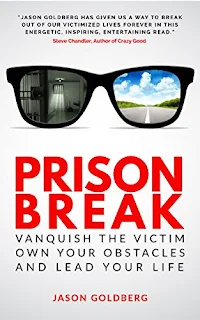 Prison Break: Vanquish the Victim, Own Your Obstacles, and Lead Your Life - Jason Goldberg