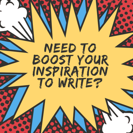 You have to boost your inspiration in order to regain your drive to write