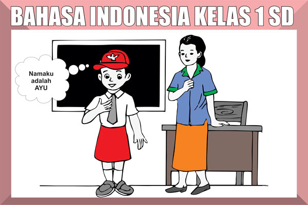 Materi Bahasa Indonesia Kelas 1 SD/MI Semester 1/2 Lengkap