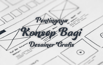 Pentingnya Konsep Bagi Desainer Grafis