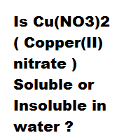 Is Cu No3 2 Copper Ii Nitrate Soluble Or Insoluble In Water