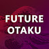 Future Otaku