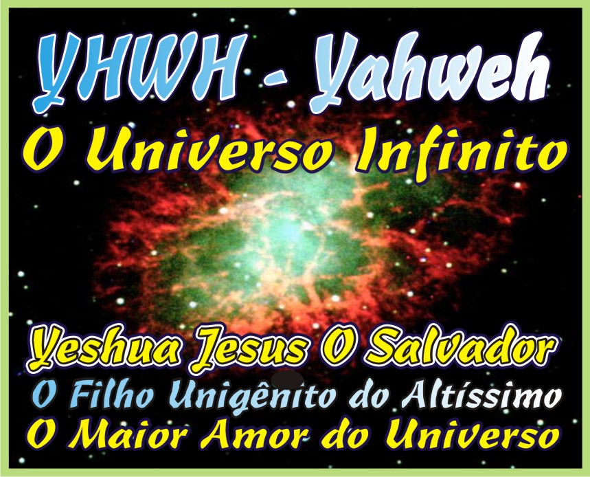 O Universo Infinito e Yeshua Jesus Salvador