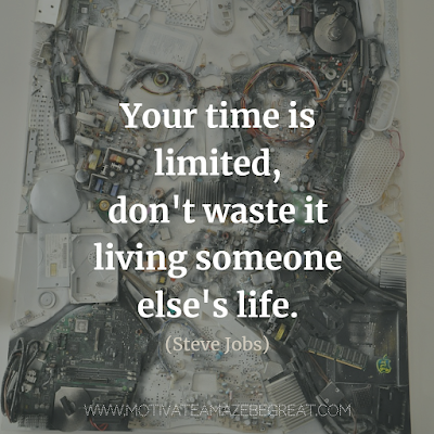 Super Motivational Quotes: "Your time is limited, don't waste it living someone else's life." - Steve Jobs