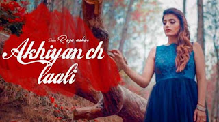 Akhiyaa Ch Laali Song Lyrics | Raza Nahar | Punjabi Song Akhiyaa Ch Laali Song Lyrics | Raza Nahar | Punjabi Song