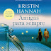 Resenha: "Amigas Para Sempre" - Firefly Lane - Livro 01 - Kristin Hannah 