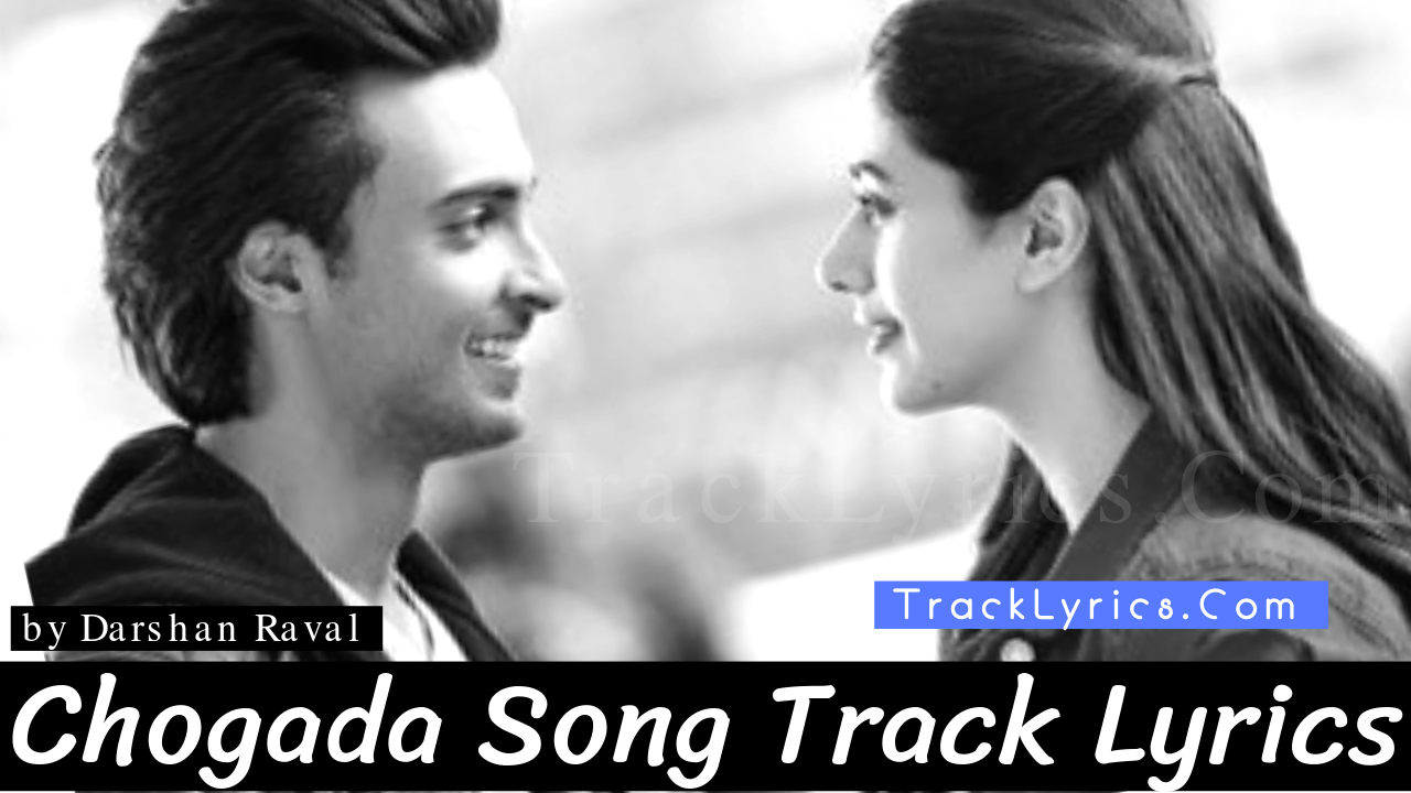 Chogada Song Lyrics Loveyatri Darshan Raval Aayush Sharma