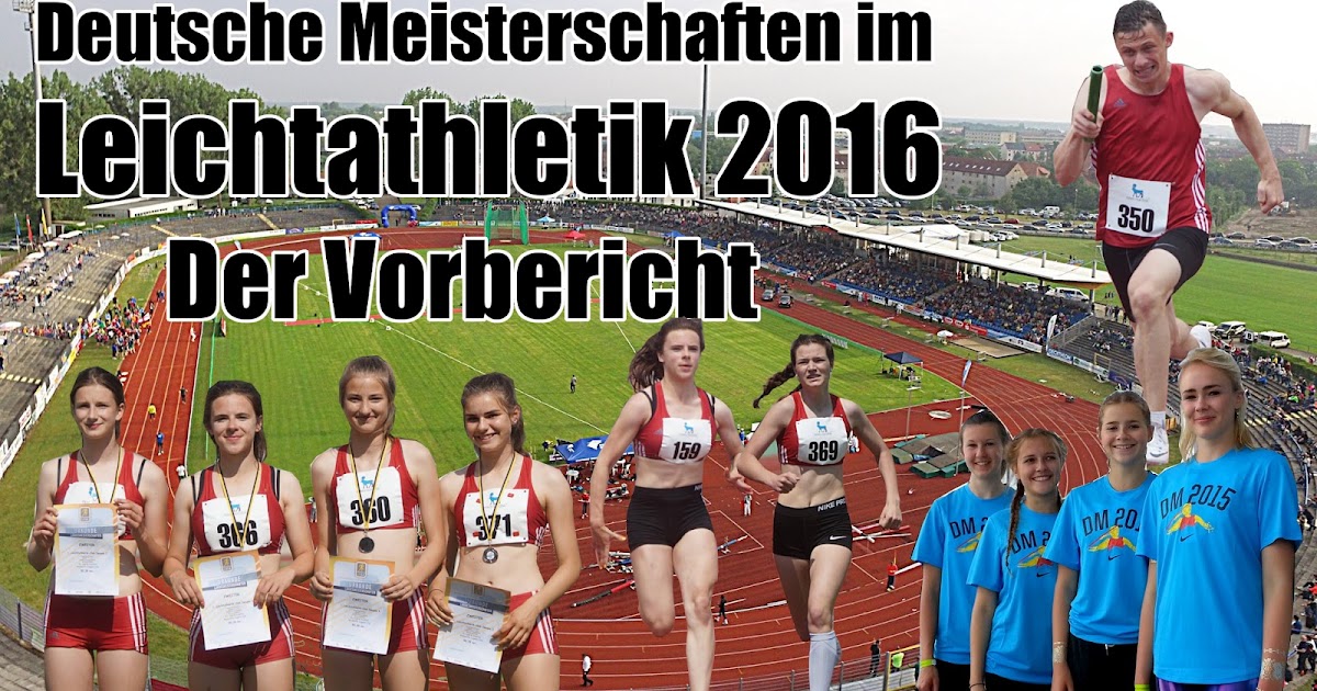 Leichtathletik Deutsche Meisterschaften 2016 Der Vorbericht