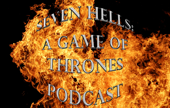 7 Hells: A Game of Thrones Podcast