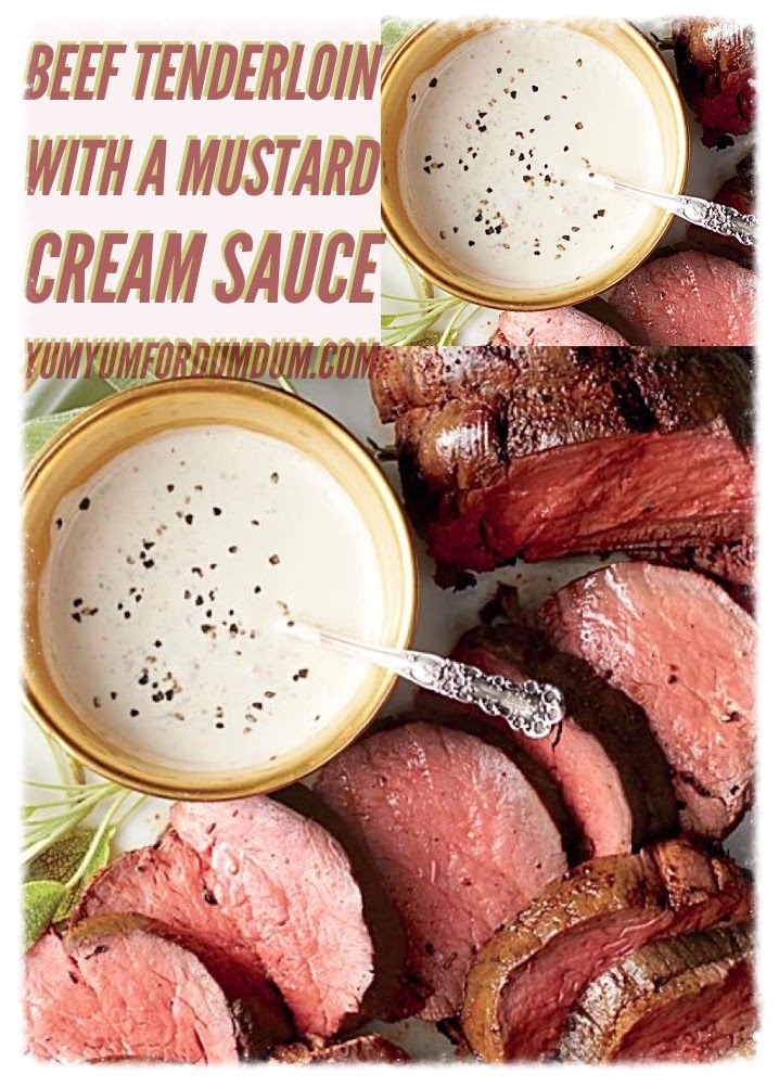 Yum Yum for Dum Dum Beef Tenderloin with Mustard Cream Sauce