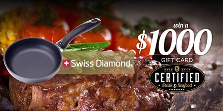 Certified Steak & Seafood $1000 Gift Card Giveaway Swiss Diamond and CertifiedSteak.com have teamed up to offer fans a chance to enter once to win a $1,000 Certified Steak and Seafood Gift Card to start the New Year off right!
