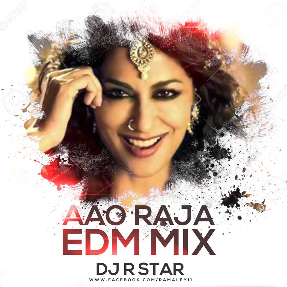 Aao Raja Edm Mix DJ Star Indian Dj Remix IDR Latest Bollywood
