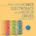 Power Electronics and Motor Drives  by Bimal K. Bose 