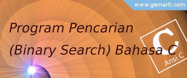 Program Pencarian (Binary Search) Bahasa C - Gemar TI