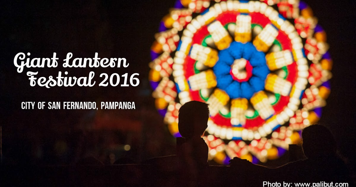 giant lantern festival 2016 schedule of events and list of philippines christmas lanterns