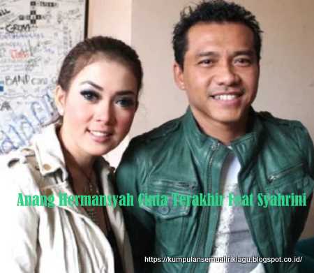 Anang Hermansyah Cinta Terakhir Feat Syahrini