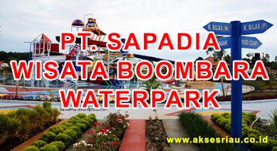 Lowongan PT Sapadia Wisata Boombara Waterpark