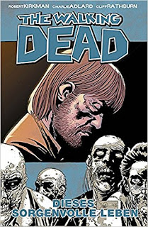 The Walking Dead Comic 06 - Dieses sorgenvolle Leben von Robert Kirkman