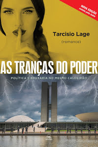 As tranças do poder política e bruxaria no mesmo caldeirão - Tarcisio Lage