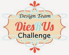 Proud DT of Dies R Us Challenge Blog
