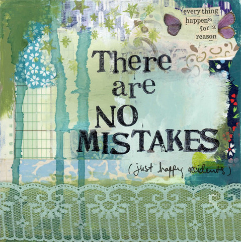 Inspirational Picture Quotes...: There are no mistakes.