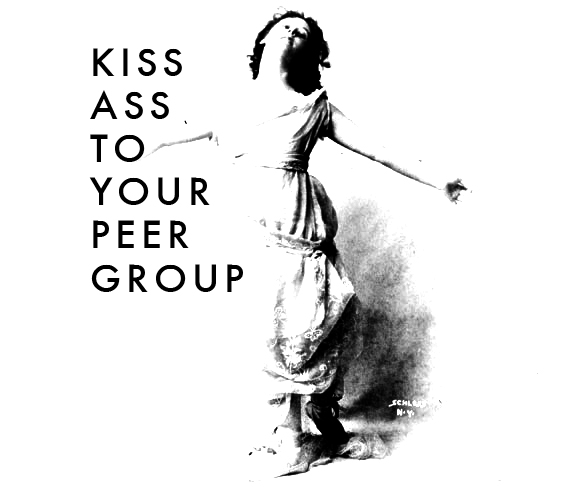 kiss ass to your peer group