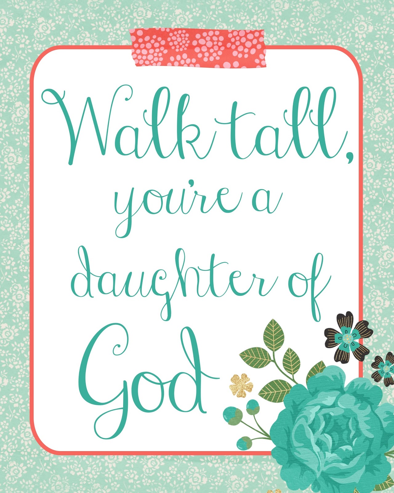 Walk Tall You're A Daughter Of God The Cozy Red Cottage: Walk Tall you're a daughter of God Free Printable