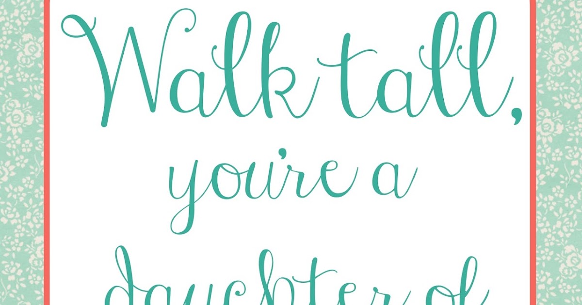 The Cozy Red Cottage: Walk Tall you're a daughter of God Free Printable