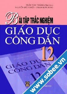Bài tập trắc nghiệm Giáo Dục Công Dân 12 - Nhiều Tác Giả