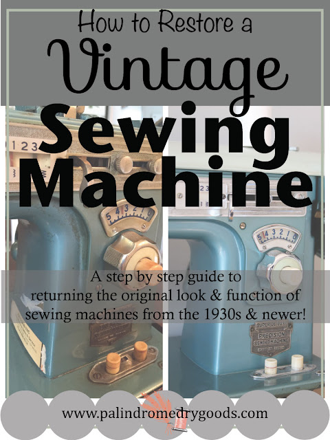 From Palindrome Dry Goods: How to Restore a Vintage Sewing Machine