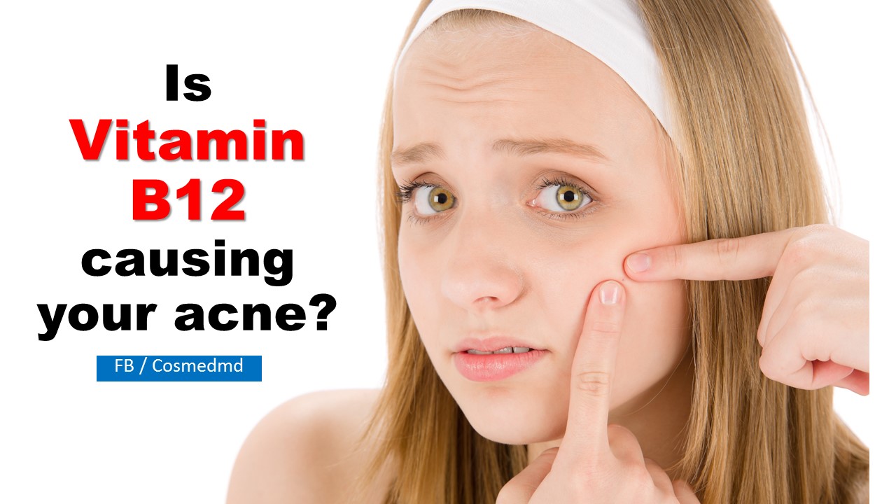 Is Vitamin B12 Causing Your Acne? Cosmetic Medicine, MD