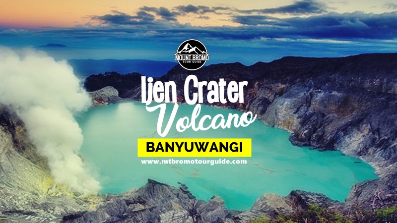 Ijen Crater Volcano Banyuwangi - Mt Bromo Tour Guide