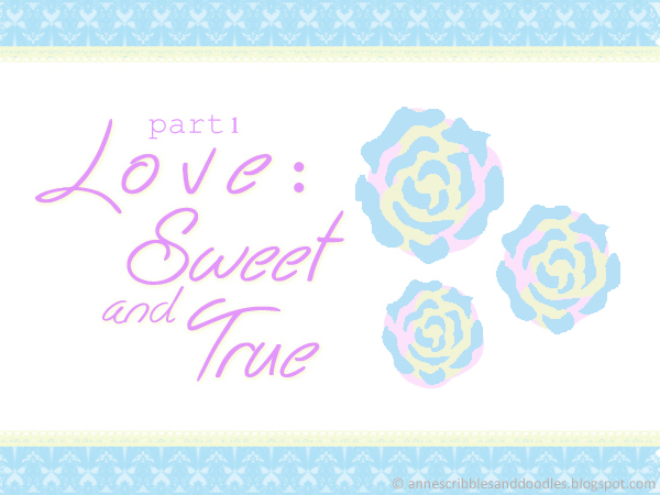 Love, Sweet and True [Part 1]