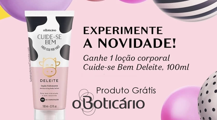 Produto Grátis Loção Corporal de Cuide-se Bem Deleite O Boticário Produto Grátis Loção Corporal de Cuide-se Bem Deleite O Boticário