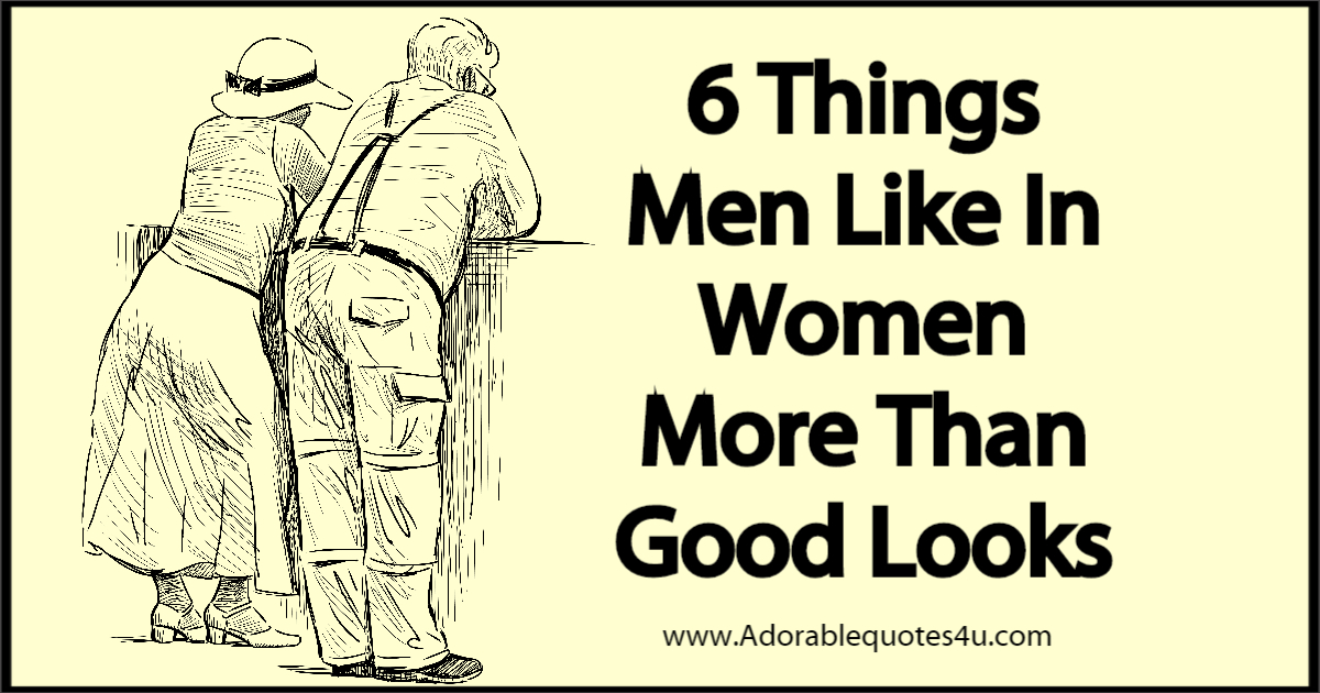 Mesmerizing words: 6 Things Men Like In Women More Than Good Looks