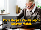 Cara Menjadi Freelance Writer yang Dibayar Mahal. Cocok Bagi Penulis Pemula!