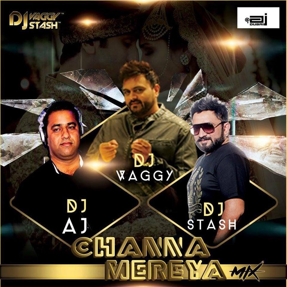 Channa Meriya (Ae Dil Hai Mushkil) DJs Vaggy, Stash & AJ (Dubai) Mix