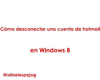 como desconectar una cuenta de hotmail en windows 8