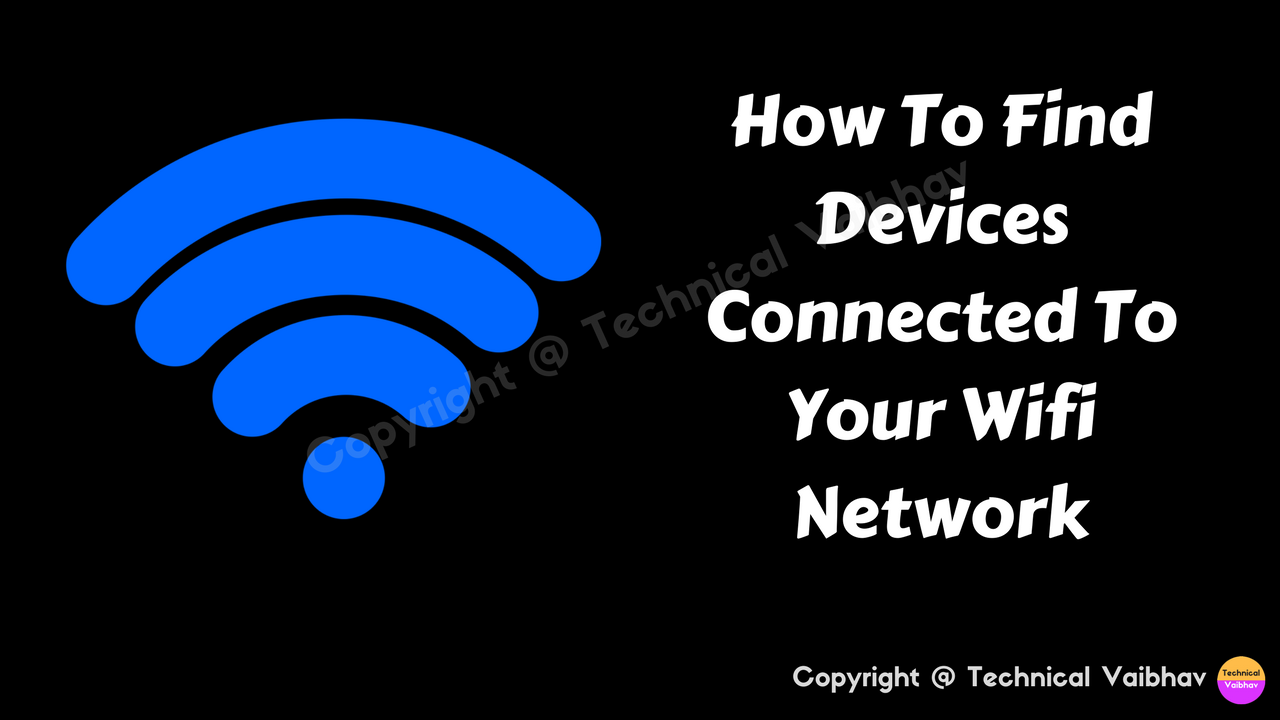 How To Find Devices Connected To Your Wifi Network Technical Vaibhav