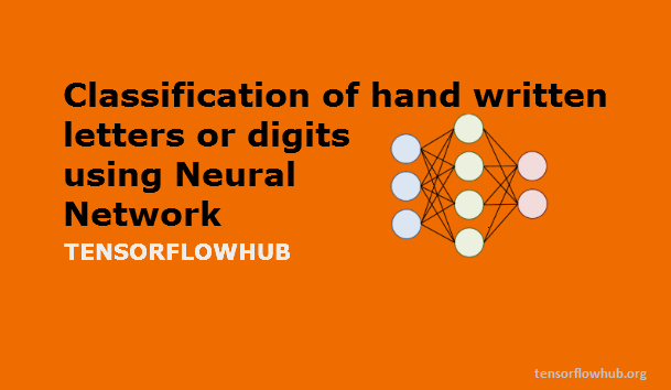 Classification of hand written letters or digits using Neural Network Classification of hand written letters or digits using Neural Network