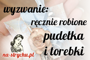 http://blog.na-strychu.pl/2014/02/wyzwanie-recznie-robione-pudelka-i-torebki/